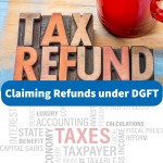 Claiming Refunds under DGFT